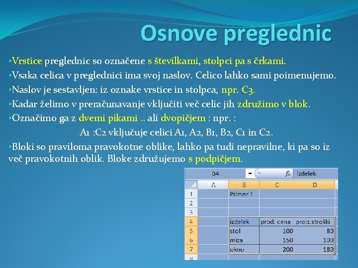 Osnove preglednic • Vrstice preglednic so označene s številkami, stolpci pa s črkami. • Osnove preglednic • Vrstice preglednic so označene s številkami, stolpci pa s črkami. •