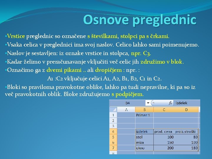 Osnove preglednic • Vrstice preglednic so označene s številkami, stolpci pa s črkami. •