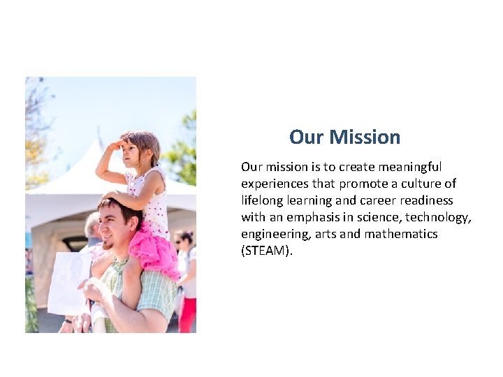 Our Mission Our mission is to create meaningful experiences that promote a culture of