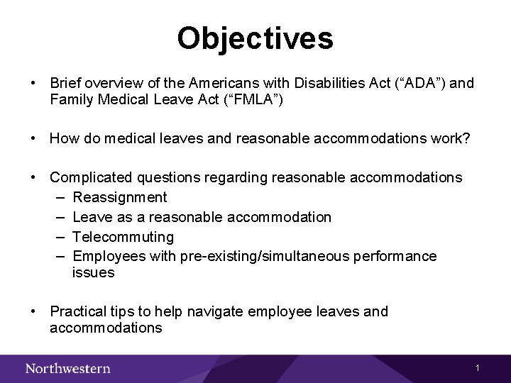 Objectives • Brief overview of the Americans with Disabilities Act (“ADA”) and Family Medical