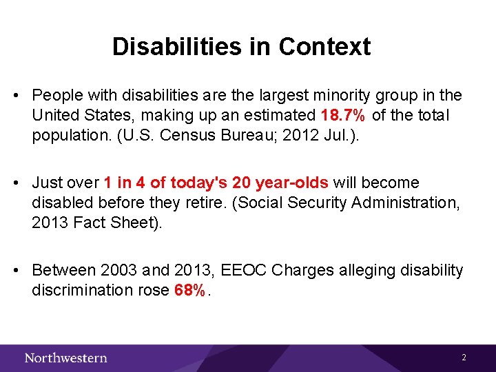 Disabilities in Context • People with disabilities are the largest minority group in the