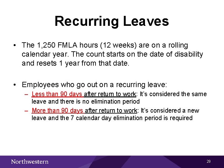 Recurring Leaves • The 1, 250 FMLA hours (12 weeks) are on a rolling
