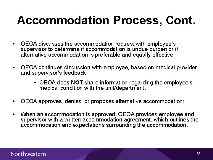 Accommodation Process, Cont. • OEOA discusses the accommodation request with employee’s supervisor to determine