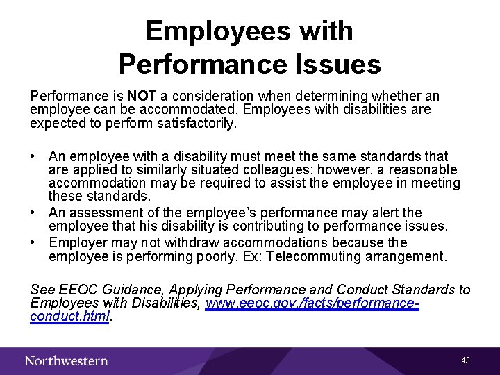 Employees with Performance Issues Performance is NOT a consideration when determining whether an employee