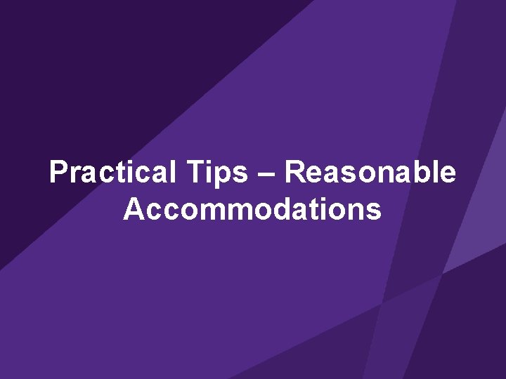 Practical Tips – Reasonable Accommodations 