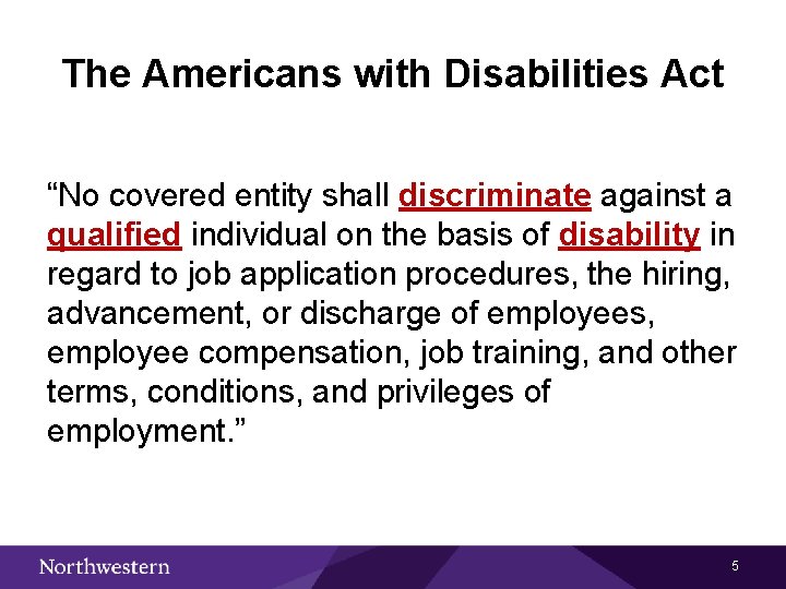 The Americans with Disabilities Act “No covered entity shall discriminate against a qualified individual