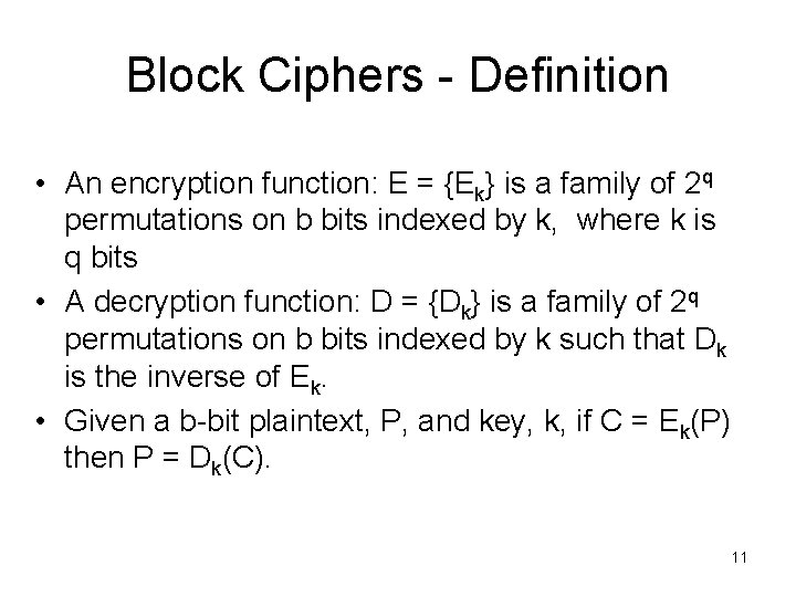 Block Ciphers - Definition • An encryption function: E = {Ek} is a family