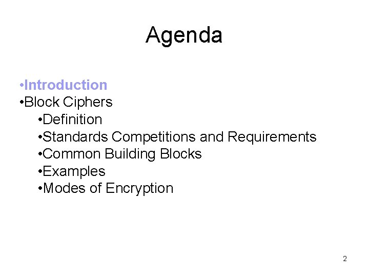 Agenda • Introduction • Block Ciphers • Definition • Standards Competitions and Requirements •