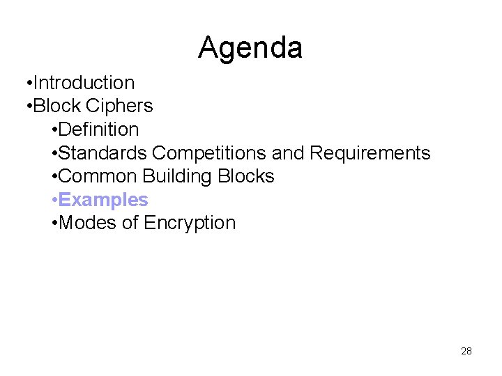 Agenda • Introduction • Block Ciphers • Definition • Standards Competitions and Requirements •