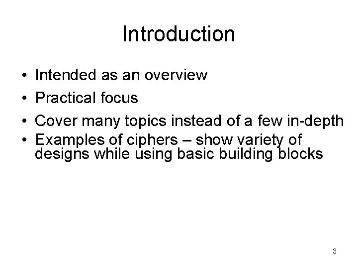 Introduction • • Intended as an overview Practical focus Cover many topics instead of