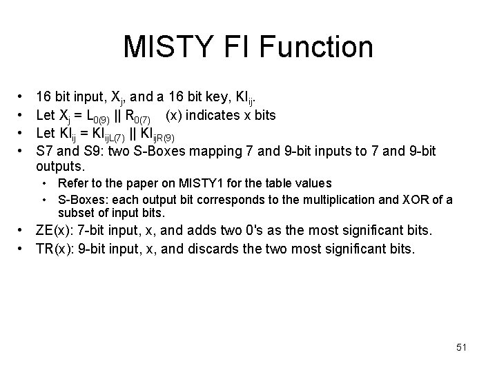 MISTY FI Function • • 16 bit input, Xj, and a 16 bit key,