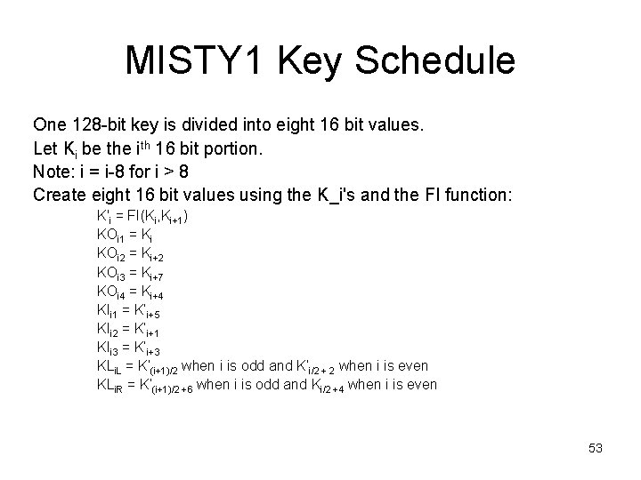 MISTY 1 Key Schedule One 128 -bit key is divided into eight 16 bit