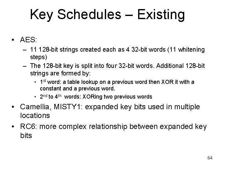 Key Schedules – Existing • AES: – 11 128 -bit strings created each as