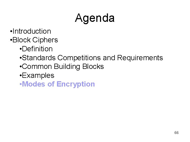 Agenda • Introduction • Block Ciphers • Definition • Standards Competitions and Requirements •