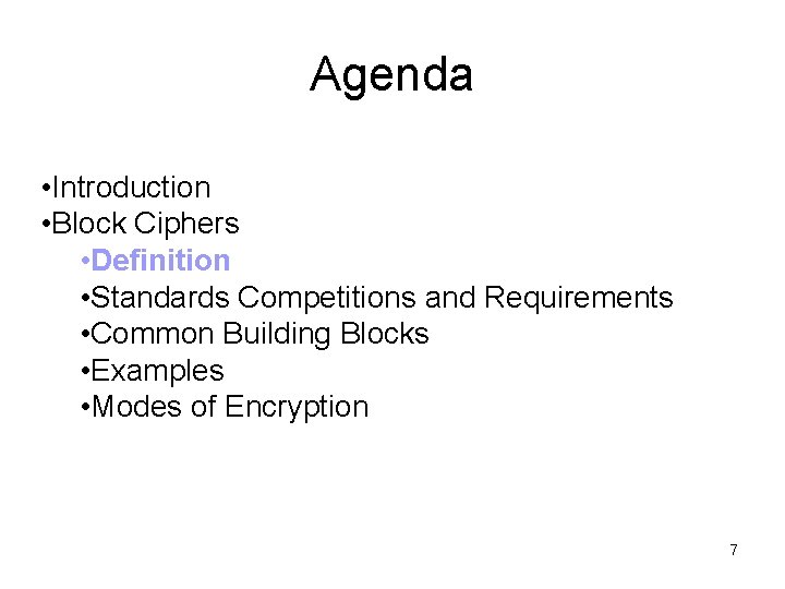 Agenda • Introduction • Block Ciphers • Definition • Standards Competitions and Requirements •