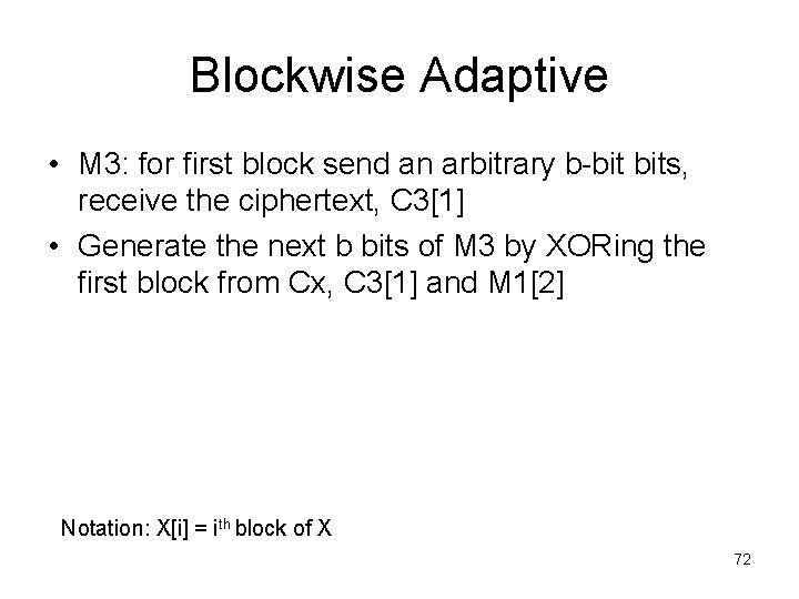 Blockwise Adaptive • M 3: for first block send an arbitrary b-bit bits, receive