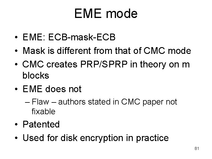 EME mode • EME: ECB-mask-ECB • Mask is different from that of CMC mode