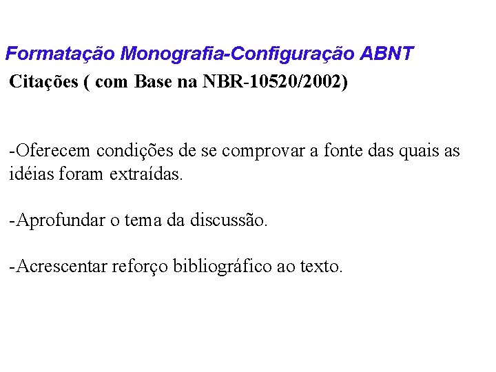 Formatação Monografia-Configuração ABNT Citações ( com Base na NBR-10520/2002) -Oferecem condições de se comprovar