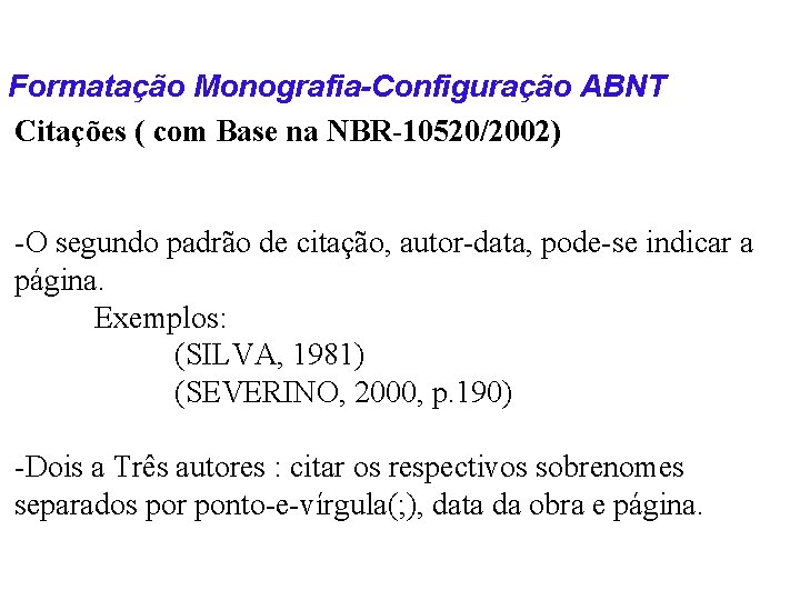 Formatação Monografia-Configuração ABNT Citações ( com Base na NBR-10520/2002) -O segundo padrão de citação,