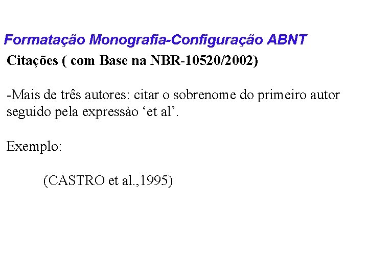 Formatação Monografia-Configuração ABNT Citações ( com Base na NBR-10520/2002) -Mais de três autores: citar