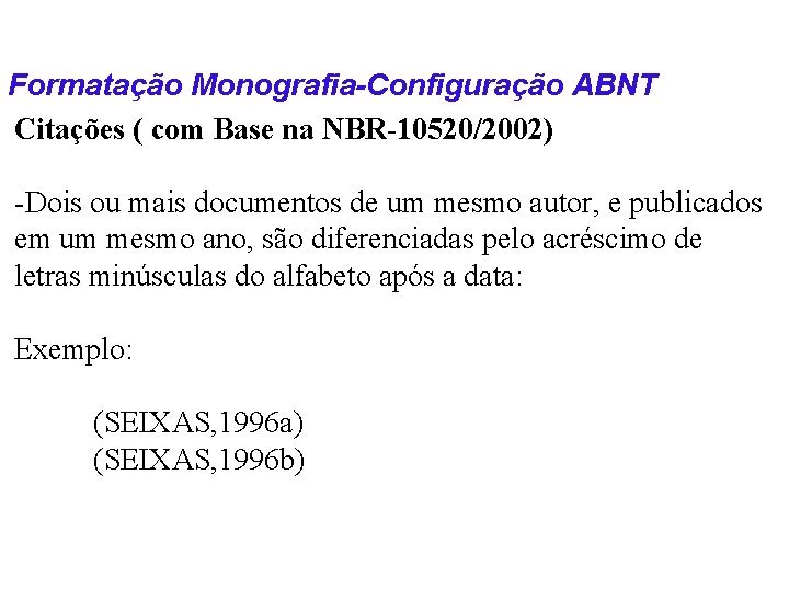 Formatação Monografia-Configuração ABNT Citações ( com Base na NBR-10520/2002) -Dois ou mais documentos de