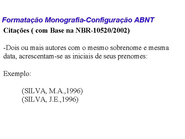 Formatação Monografia-Configuração ABNT Citações ( com Base na NBR-10520/2002) -Dois ou mais autores com