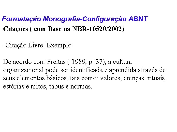 Formatação Monografia-Configuração ABNT Citações ( com Base na NBR-10520/2002) -Citação Livre: Exemplo De acordo