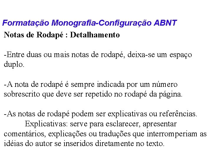 Formatação Monografia-Configuração ABNT Notas de Rodapé : Detalhamento -Entre duas ou mais notas de