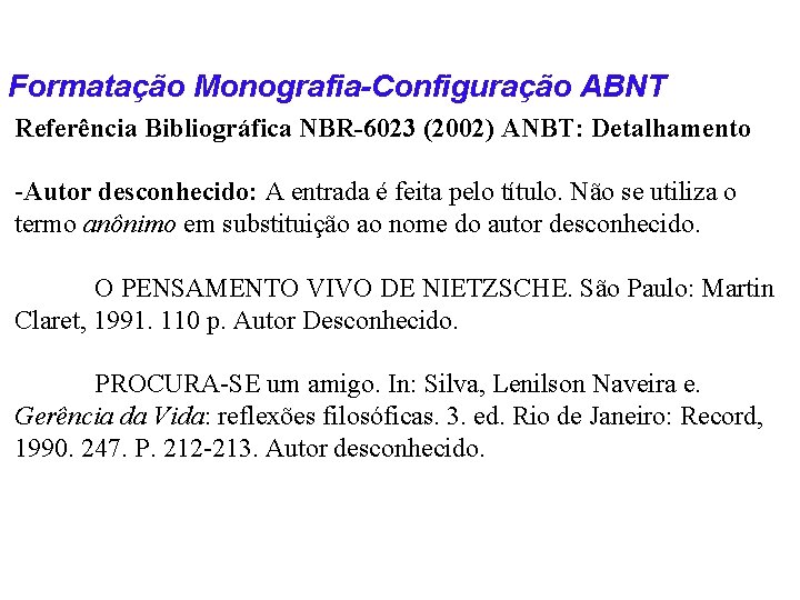 Formatação Monografia-Configuração ABNT Referência Bibliográfica NBR-6023 (2002) ANBT: Detalhamento -Autor desconhecido: A entrada é