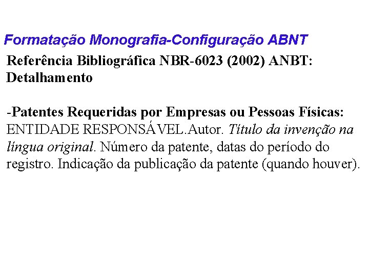 Formatação Monografia-Configuração ABNT Referência Bibliográfica NBR-6023 (2002) ANBT: Detalhamento -Patentes Requeridas por Empresas ou