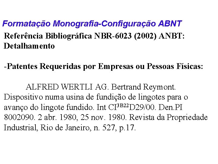 Formatação Monografia-Configuração ABNT Referência Bibliográfica NBR-6023 (2002) ANBT: Detalhamento -Patentes Requeridas por Empresas ou