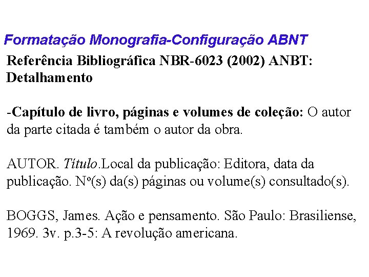 Formatação Monografia-Configuração ABNT Referência Bibliográfica NBR-6023 (2002) ANBT: Detalhamento -Capítulo de livro, páginas e