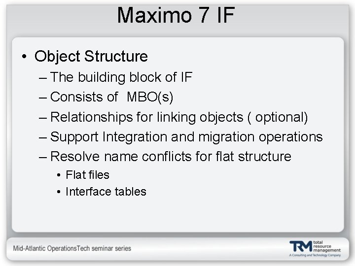 Maximo 7 IF • Object Structure – The building block of IF – Consists