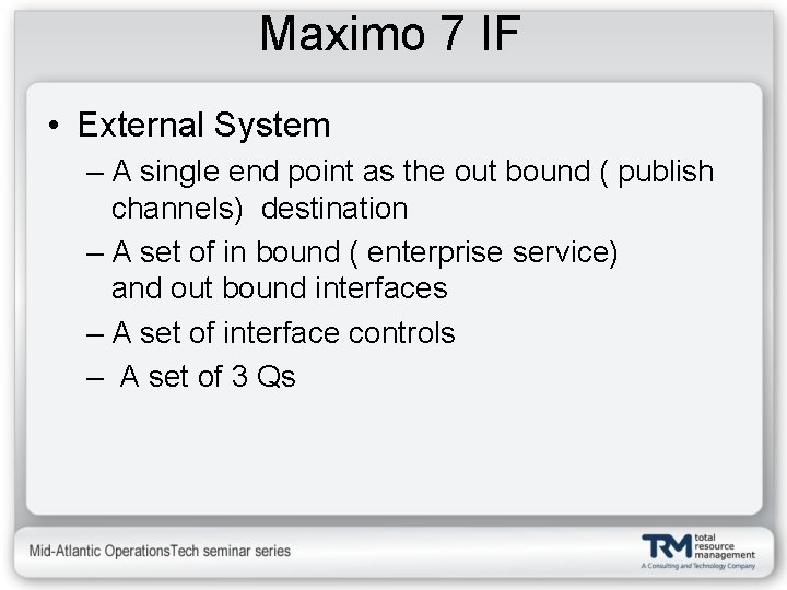 Maximo 7 IF • External System – A single end point as the out
