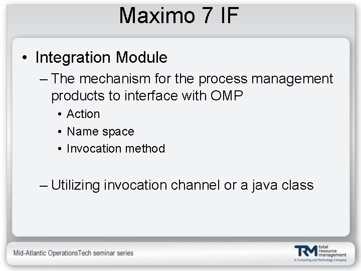 Maximo 7 IF • Integration Module – The mechanism for the process management products