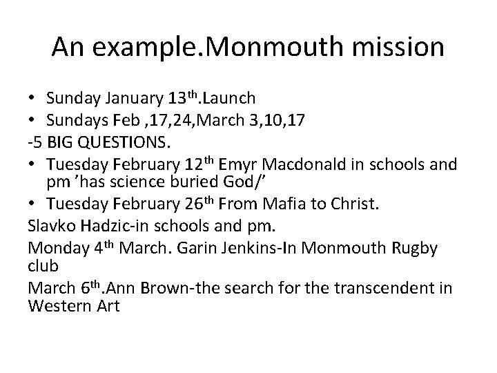 An example. Monmouth mission • Sunday January 13 th. Launch • Sundays Feb ,