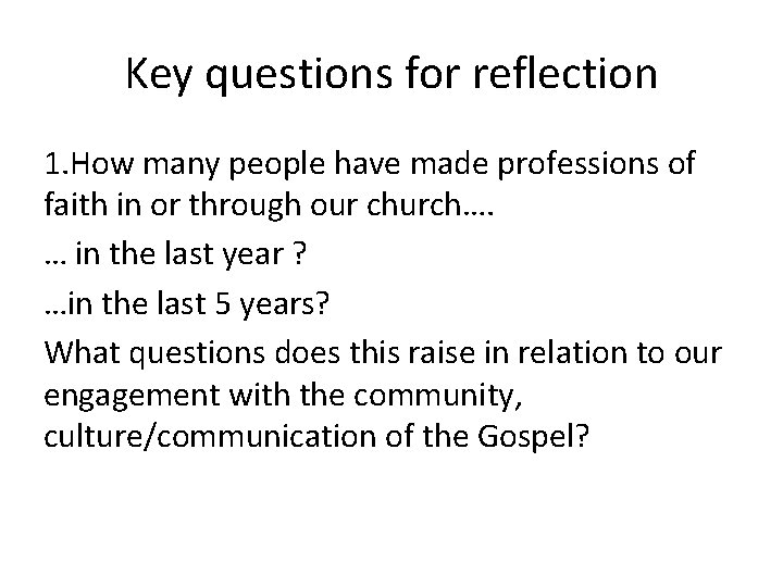 Key questions for reflection 1. How many people have made professions of faith in