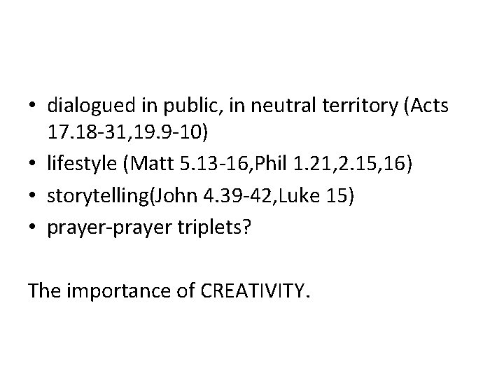  • dialogued in public, in neutral territory (Acts 17. 18 -31, 19. 9