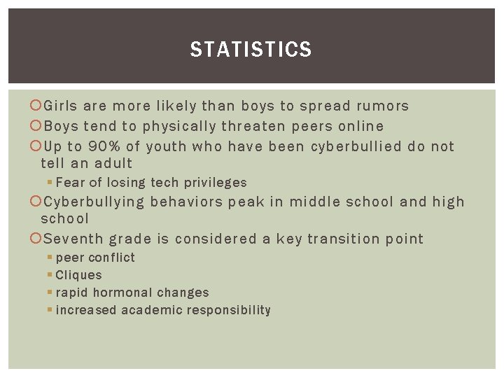 STATISTICS Girls are more likely than boys to spread rumors Boys tend to physically