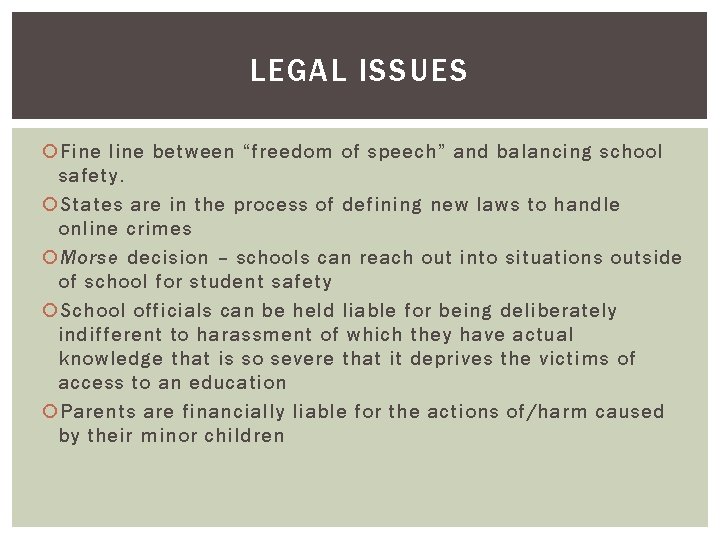 LEGAL ISSUES Fine line between “freedom of speech” and balancing school safety. States are