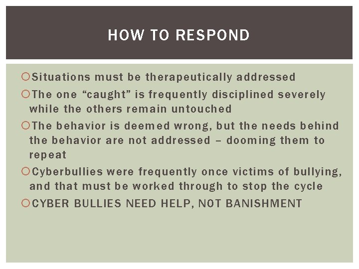 HOW TO RESPOND Situations must be therapeutically addressed The one “caught” is frequently disciplined