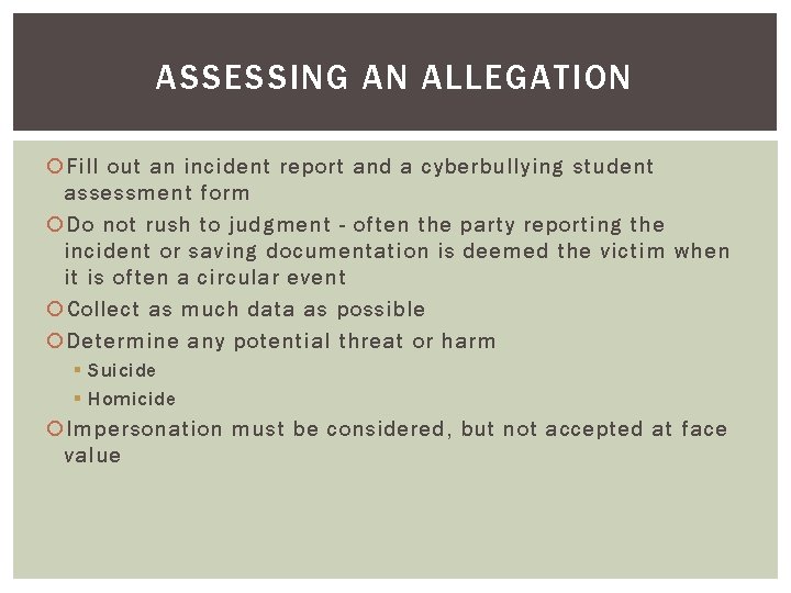 ASSESSING AN ALLEGATION Fill out an incident report and a cyberbullying student assessment form