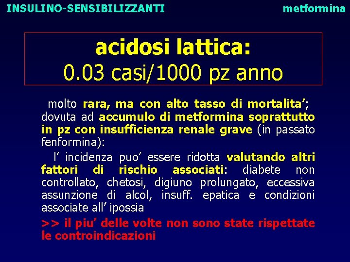 INSULINO-SENSIBILIZZANTI metformina acidosi lattica: 0. 03 casi/1000 pz anno molto rara, ma con alto