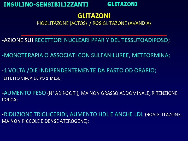 INSULINO-SENSIBILIZZANTI GLITAZONI PIOGLITAZONE (ACTOS) / ROSIGLITAZONE (AVANDIA) __________________ -AZIONE SUI RECETTORI NUCLEARI PPAR Y