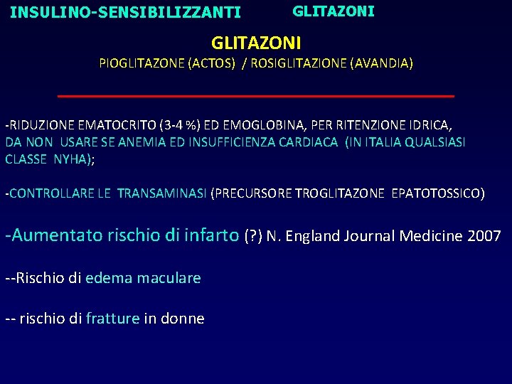 INSULINO-SENSIBILIZZANTI GLITAZONI PIOGLITAZONE (ACTOS) / ROSIGLITAZIONE (AVANDIA) __________________ -RIDUZIONE EMATOCRITO (3 -4 %) ED