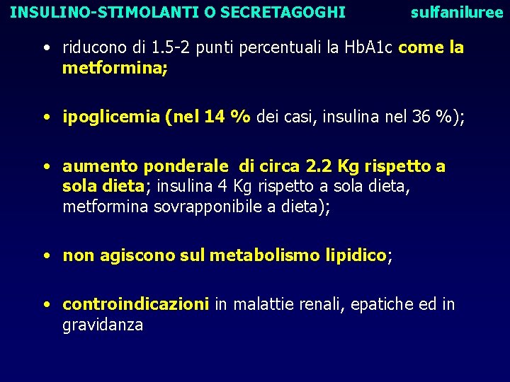 INSULINO-STIMOLANTI O SECRETAGOGHI sulfaniluree • riducono di 1. 5 -2 punti percentuali la Hb.