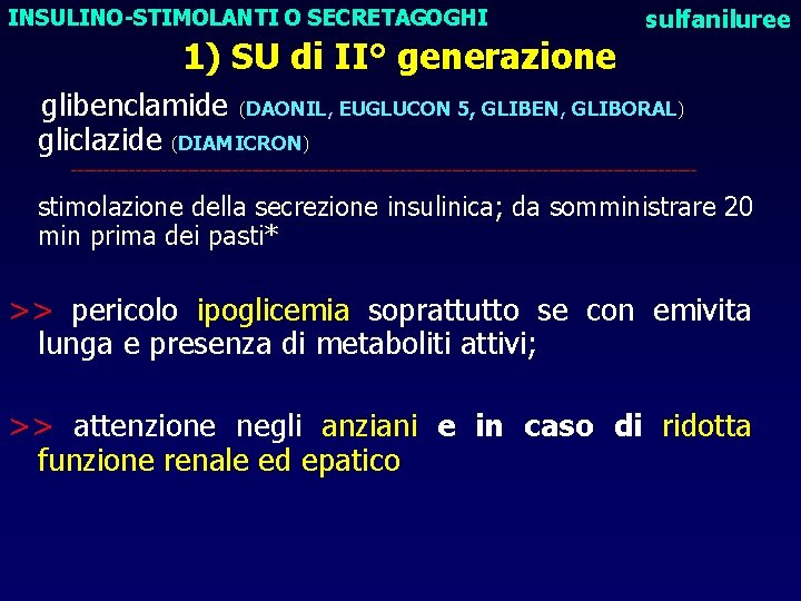 INSULINO-STIMOLANTI O SECRETAGOGHI sulfaniluree 1) SU di II° generazione glibenclamide (DAONIL, EUGLUCON 5, GLIBEN,