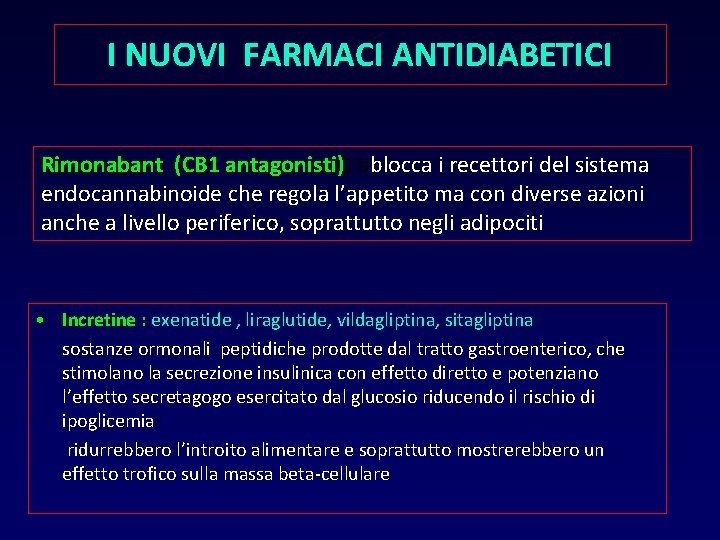 I NUOVI FARMACI ANTIDIABETICI Rimonabant (CB 1 antagonisti)) bblocca i recettori del sistema endocannabinoide