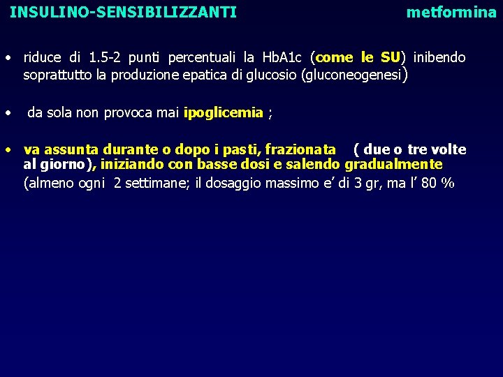 INSULINO-SENSIBILIZZANTI metformina • riduce di 1. 5 -2 punti percentuali la Hb. A 1