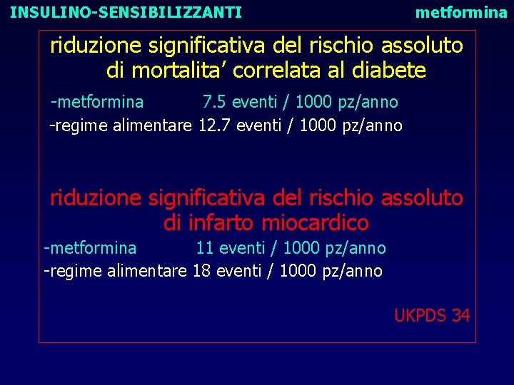 INSULINO-SENSIBILIZZANTI metformina riduzione significativa del rischio assoluto di mortalita’ correlata al diabete -metformina 7.